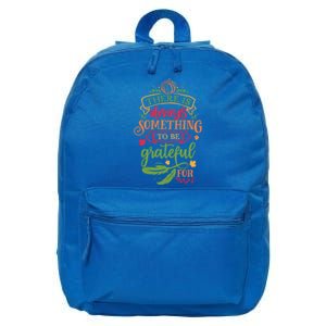 There Is Always Something To Be Grateful For Thanksgiving Gift 16 in Basic Backpack