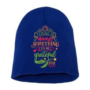 There Is Always Something To Be Grateful For Thanksgiving Gift Short Acrylic Beanie