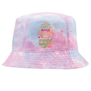 There Is Always Something To Be Grateful For Thanksgiving Gift Tie-Dyed Bucket Hat