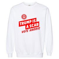 Trump Is A Scab Garment-Dyed Sweatshirt