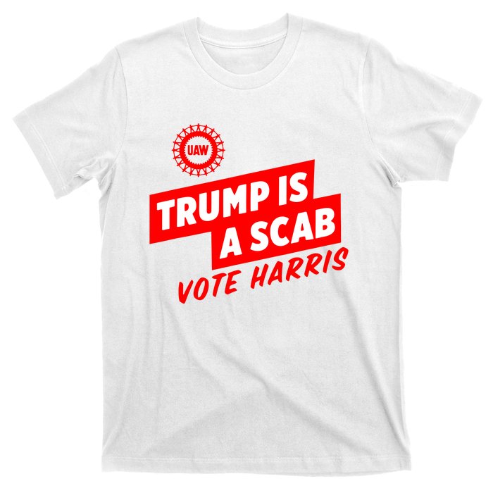 Trump Is A Scab T-Shirt