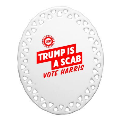 Trump Is A Scab Ceramic Oval Ornament