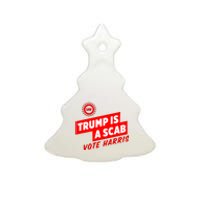 Trump Is A Scab Ceramic Tree Ornament