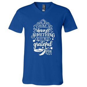 There Is Always Something To Be Grateful For Thanksgiving Gift V-Neck T-Shirt