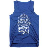 There Is Always Something To Be Grateful For Thanksgiving Gift Tank Top