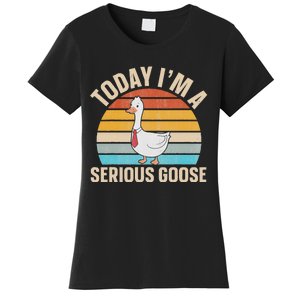 Today IM A Serious Goose Women's T-Shirt