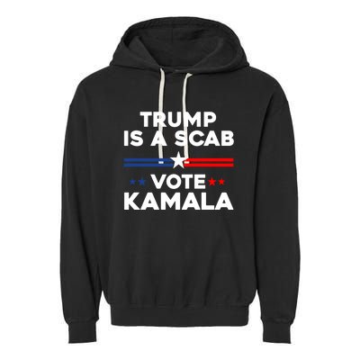 Trump Is A Scab Vote Kamala Harris 2024 Garment-Dyed Fleece Hoodie