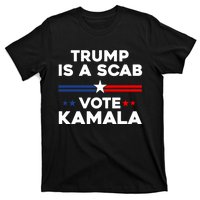 Trump Is A Scab Vote Kamala Harris 2024 T-Shirt