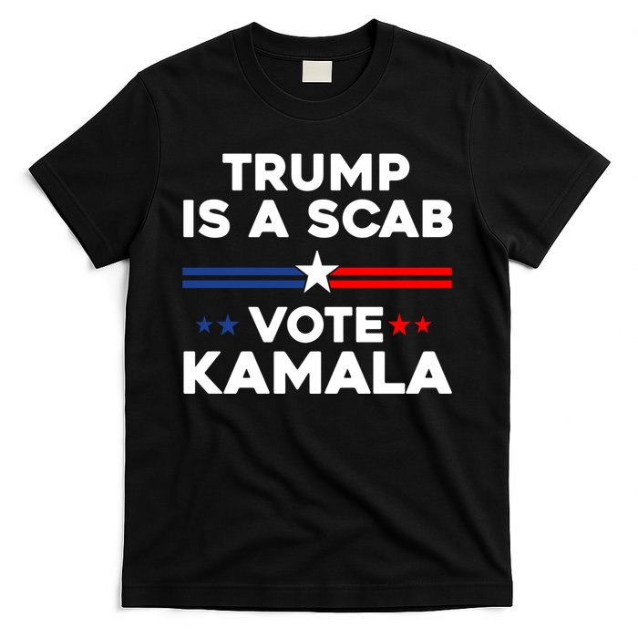 Trump Is A Scab Vote Kamala Harris 2024 T-Shirt