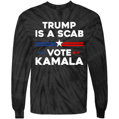 Trump Is A Scab Vote Kamala Harris 2024 Tie-Dye Long Sleeve Shirt