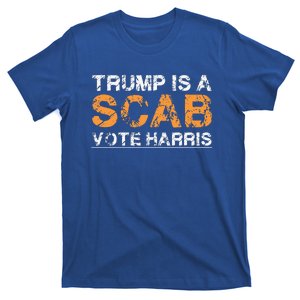 Trump Is A Scab Vote Harris Harris 2024 T-Shirt