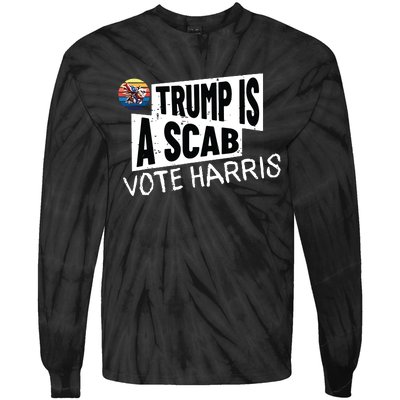 Trump Is A Scab Vote Harris Walz Kamala Harris 2024 Election Tie-Dye Long Sleeve Shirt