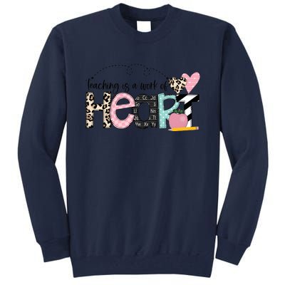 Teaching Is A Work Of Heart Tall Sweatshirt