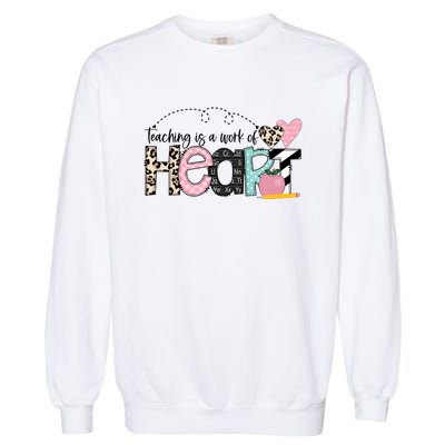 Teaching Is A Work Of Heart Garment-Dyed Sweatshirt