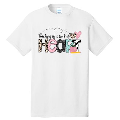 Teaching Is A Work Of Heart Tall T-Shirt