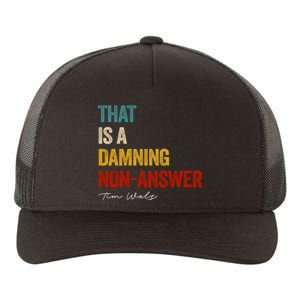 That Is A Damning Non Answer Funny Political Saying Yupoong Adult 5-Panel Trucker Hat