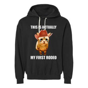 This Is Actually My First Rodeo Cowboy Cat Meme Garment-Dyed Fleece Hoodie