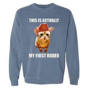 This Is Actually My First Rodeo Cowboy Cat Meme Garment-Dyed Sweatshirt