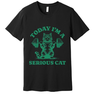 Today IM A Serious Cat Lifting Weights Gym Fitness Premium T-Shirt