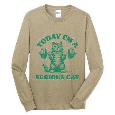Today IM A Serious Cat Lifting Weights Gym Fitness Tall Long Sleeve T-Shirt