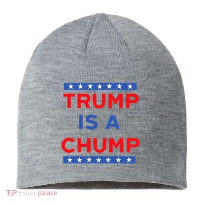 Trump Is A Chump Funny Politica Sustainable Beanie