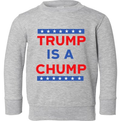Trump Is A Chump Funny Politica Toddler Sweatshirt