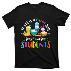 Today is a Great Day I Serve Awesome Students Lunch Lady T-Shirt