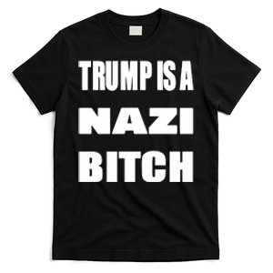 Trump Is A Nazi Bitch T-Shirt