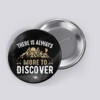 There Is Always More To Discover Camping Vintage Button