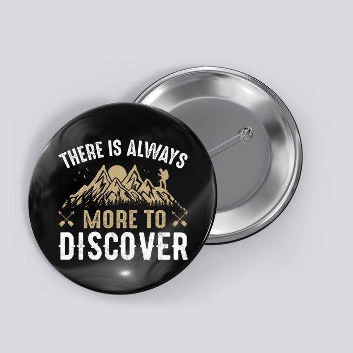 There Is Always More To Discover Camping Vintage Button