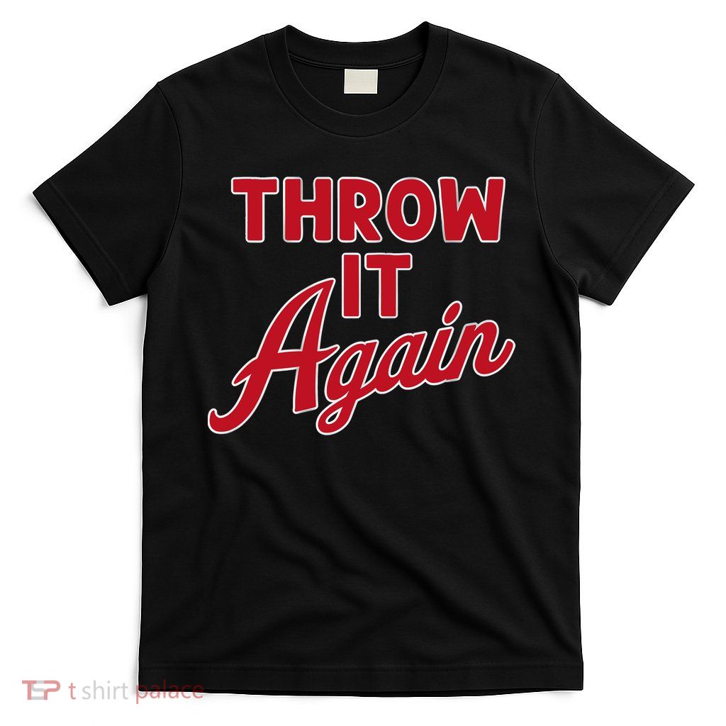 Throw It Again T-Shirt