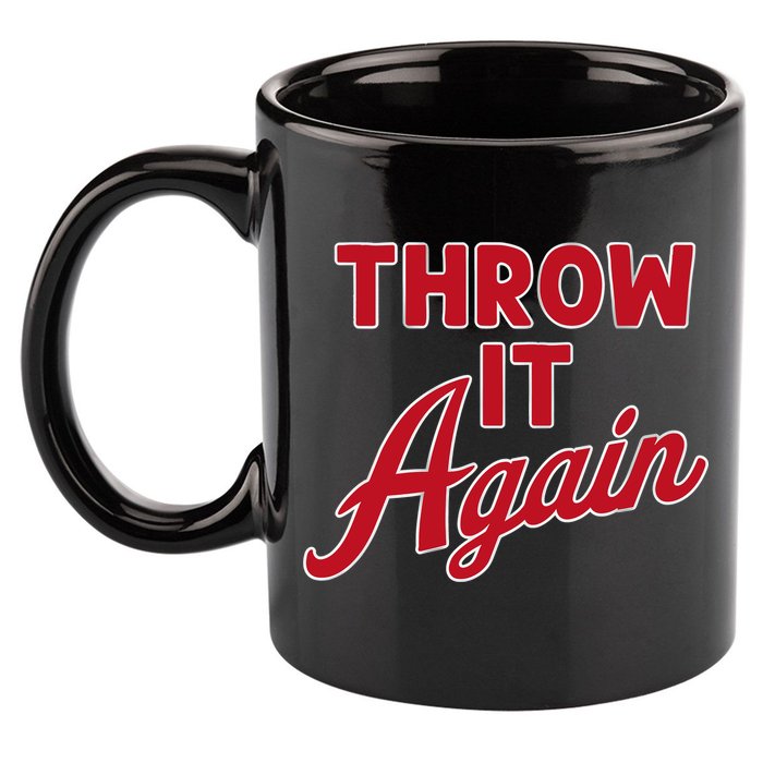 Throw It Again 11oz C Handle Ceramic Mug