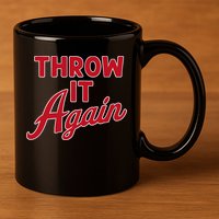 Throw It Again 11oz C Handle Ceramic Mug