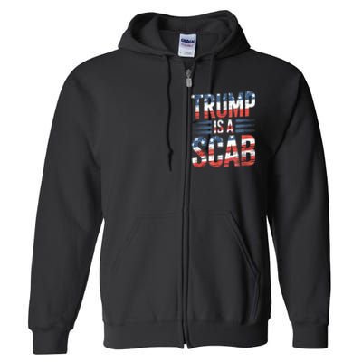 Trump Is A Scab Kamala Harris 2024 Full Zip Hoodie