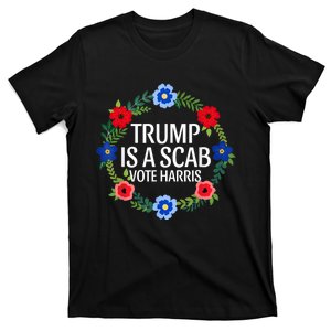 Trump Is A Scab Vote Kamala Harris Funny Antitrump T-Shirt