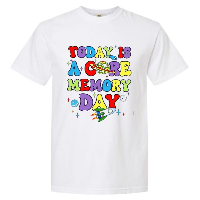 Today Is A Core Memory Day Garment-Dyed Heavyweight T-Shirt