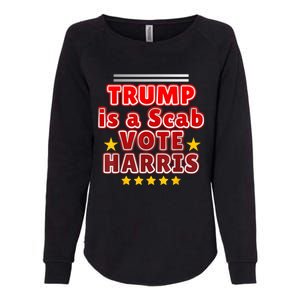 Trump Is A Scab Vote Harris. Designe Harris Kamalavote La Womens California Wash Sweatshirt