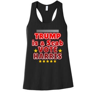 Trump Is A Scab Vote Harris. Designe Harris Kamalavote La Women's Racerback Tank