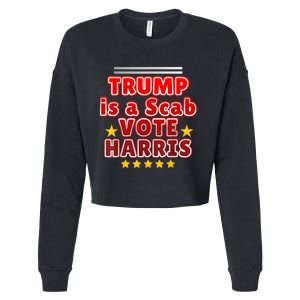 Trump Is A Scab Vote Harris. Designe Harris Kamalavote La Cropped Pullover Crew