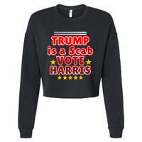 Trump Is A Scab Vote Harris. Designe Harris Kamalavote La Cropped Pullover Crew