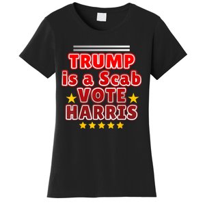 Trump Is A Scab Vote Harris. Designe Harris Kamalavote La Women's T-Shirt