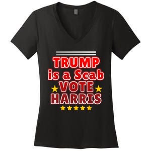 Trump Is A Scab Vote Harris. Designe Harris Kamalavote La Women's V-Neck T-Shirt