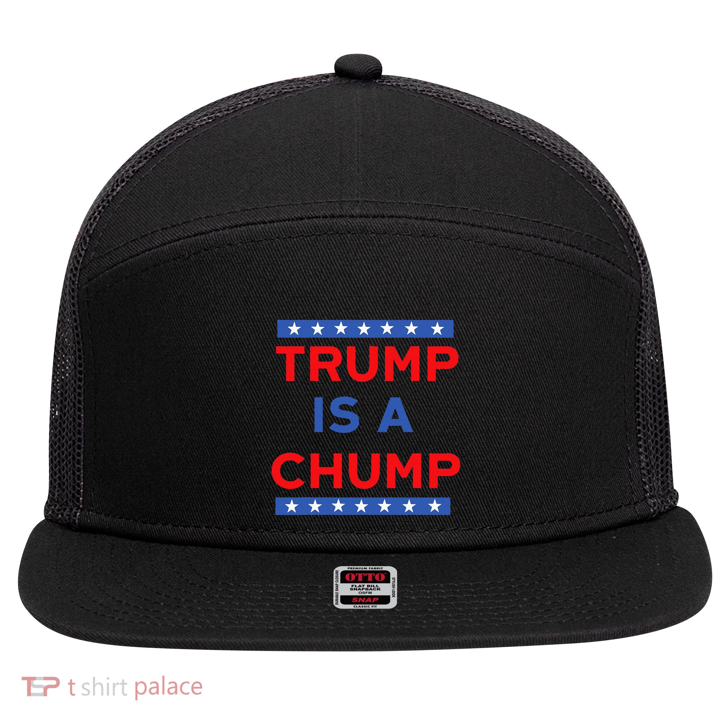 Trump Is A Chump Funny Political 7 Panel Mesh Trucker Snapback Hat