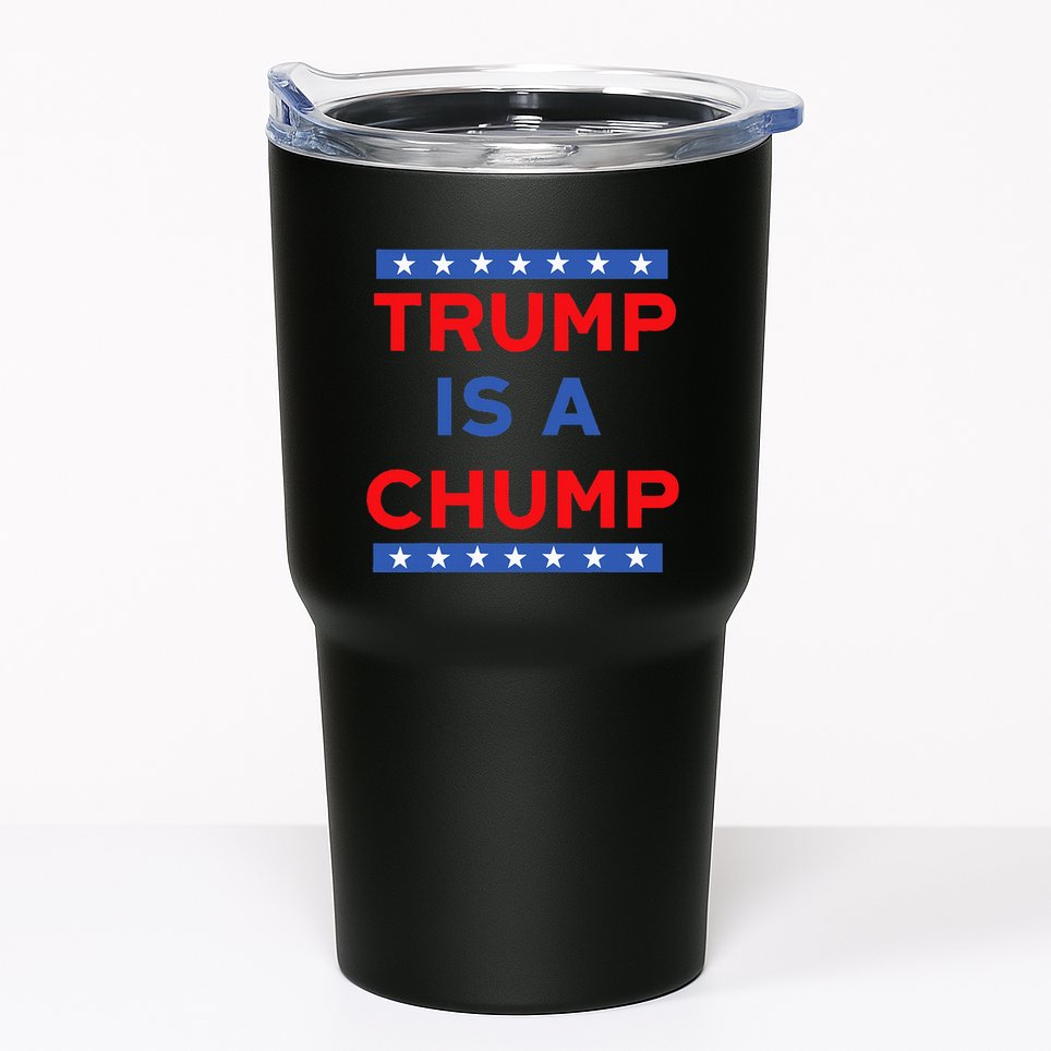Trump Is A Chump Funny Political Tumbler