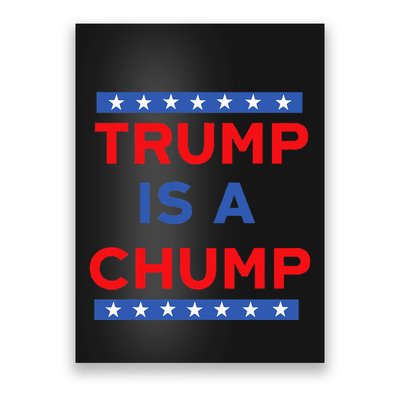 Trump Is A Chump Funny Political Poster