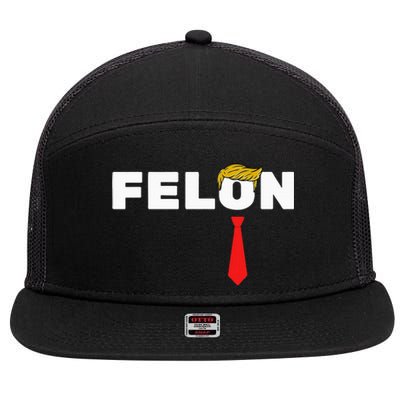 Trump Is A Felon Trump Is Guilty On 34 Counts 7 Panel Mesh Trucker Snapback Hat