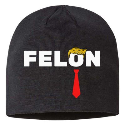 Trump Is A Felon Trump Is Guilty On 34 Counts Sustainable Beanie