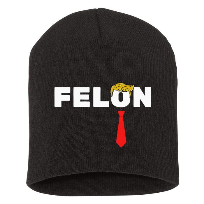 Trump Is A Felon Trump Is Guilty On 34 Counts Short Acrylic Beanie