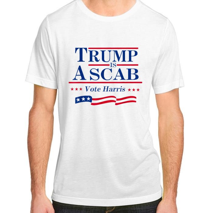 Trump Is A Scab Vote For Harris 2024 Adult ChromaSoft Performance T-Shirt