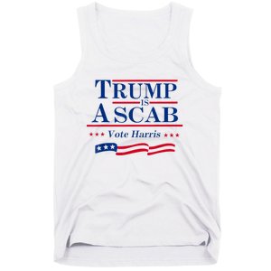 Trump Is A Scab Vote For Harris 2024 Tank Top